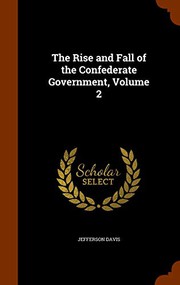 Cover of: The Rise and Fall of the Confederate Government, Volume 2