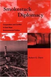 Cover of: Smokestack Diplomacy: Cooperation and Conflict in East-West Environmental Politics (Global Environmental Accord: Strategies for Sustainability and Institutional Innovation) | Robert G. Darst