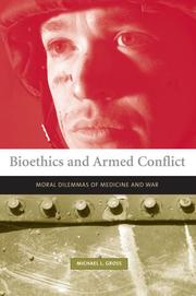 Cover of: Bioethics and armed conflict: moral dilemmas of medicine and war