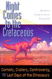 Cover of: Night comes to the Cretaceous: comets, craters, controversy, and the last days of the dinosaurs