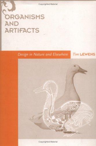 Organisms and Artifacts: Design in Nature and Elsewhere (Life and Mind: Philosophical Issues in Biology and Psychology) by Tim Lewens