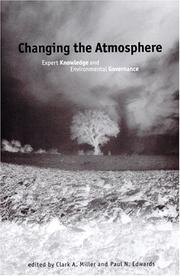 Cover of: Changing the Atmosphere: Expert Knowledge and Environmental Governance (Politics, Science, and the Environment)