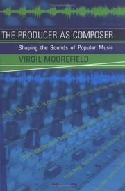 Cover of: The producer as composer by Virgil Moorefield