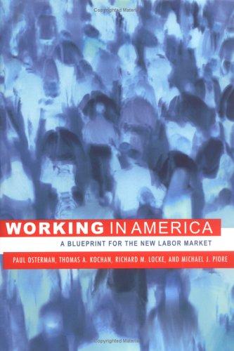 Working in America by Paul Osterman, Thomas A. Kochan, Richard M. Locke, Michael J. Piore