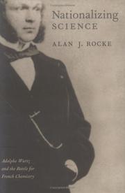 Cover of: Nationalizing Science: Adolphe Wurtz and the Battle for French Chemistry (Transformations: Studies in the History of Science and Technology) by Alan J. Rocke