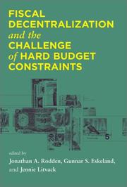 Cover of: Fiscal Decentralization and the Challenge of Hard Budget Constraints by 