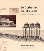 Cover of: Le Corbusier, the noble savage by Adolf Max Vogt