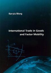 Cover of: International trade in goods and factor mobility by Kar-yiu Wong