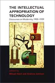 Cover of: The intellectual appropriation of technology: discourses on modernity, 1900-1939