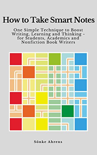 How to Take Smart Notes: One Simple Technique to Boost Writing, Learning and Thinking – for Students, Academics and Nonfiction Book Writers by 