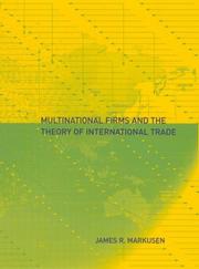 Cover of: Multinational Firms and the Theory of International Trade by James R. Markusen