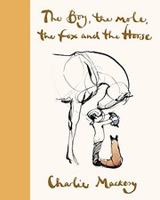 Cover of: The Boy, the Mole, the Fox and the Horse Deluxe  Edition by Charlie Mackesy