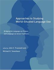 Cover of: Approaches to studying world-situated language use: bridging the language-as-product and language-as-action traditions