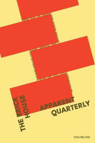 The Brick House Apparent Quarterly, Vol. 1 by 