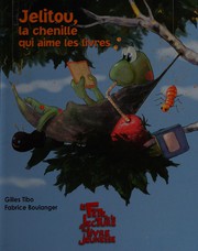 Cover of: Jelitou, la chenille qui aime les livres by Gilles Tibo