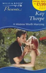 Cover of: A Mistress Worth Marrying (Presents) by Kay Thorpe