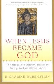Cover of: When Jesus Became God: The Struggle to Define Christianity during the Last Days of Rome