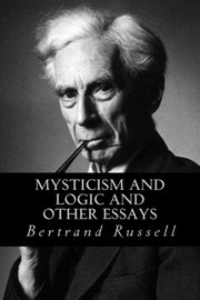 Cover of: Mysticism and Logic and Other Essays