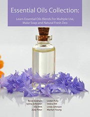 Cover of: Essential Oils Collection: Learn Essential Oils Blends For Multiple Use, Make Soap and Natural Fresh Deo