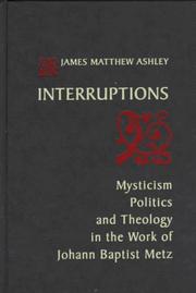 Cover of: Interruptions: mysticism, politics, and theology in the work of Johann Baptist Metz