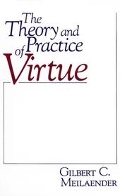 Cover of: Theory and Practice Of Virtue by Gilbert Meilaender, Gilbert Meilaender