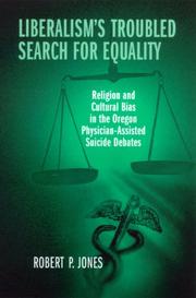 Cover of: Liberalism's Troubled Search for Equality: Religion and Cultural Bias in the Oregon Physician-Assisted Suicide Debates