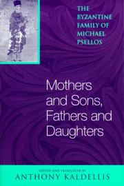 Cover of: Mothers and sons, fathers and daughters: the Byzantine family of Michael Psellos