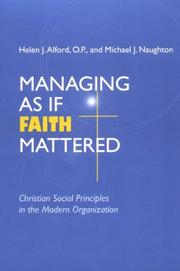 Managing as if faith mattered by Helen J. Alford, Michael J. Naughton