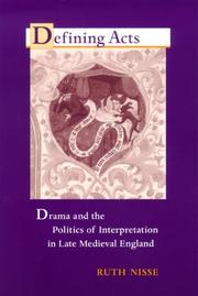 Cover of: Defining acts: drama and the politics of interpretation in late medieval England