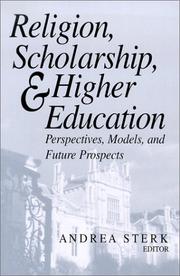 Cover of: Religion, Scholarship, and Higher Education: Perspectives, Models and Future Prospects  | Andrea Sterk