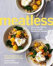 Meatless : More Than 200 of the Very Best Vegetarian Recipes by Martha Stewart Living