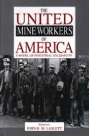 Cover of: The United Mine Workers of America: a model of industrial solidarity?