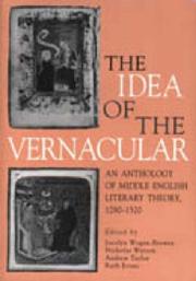 Cover of: The idea of the vernacular by edited by Jocelyn Wogan-Browne ... [et al.]. ; with contributions from participants in the Cardiff conferences on Medieval translation, Ian R. Johnson ... [et al.] ; and with the assistance of Cynthea Masson and Patricia Sunderland.