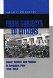 Cover of: From subjects to citizens: honor, gender, and politics in Arequipa, Peru, 1780-1854