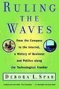 Cover of: Ruling the Waves: From the Compass to the Internet, a History of Business and Politics along the Technological Frontier