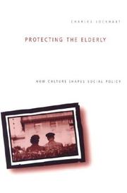 Cover of: Protecting the Elderly: How Culture Shapes Social Policy