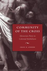Cover of: Community of the Cross: Moravian Piety in Colonial Bethlehem (Max Kade German-American Research Institute Series)