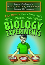 Cover of: Even More of Janice Vancleave's Wild, Wacky, and Weird Biology Experiments by Janice Pratt VanCleave