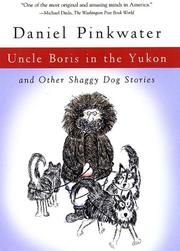 Cover of: Uncle Boris in the Yukon, and other shaggy dog stories by Daniel Manus Pinkwater