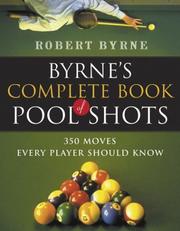 Cover of: Byrne's Complete Book of Pool Shots: 350 Moves Every Player Should Know