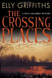 Cover of: The Crossing Places: A Ruth Galloway Mystery