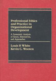 Cover of: Professional Ethics and Practice in Organizational Development: A Systematic Analysis of Issues, Alternatives, and Approaches