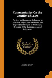 Cover of: Commentaries On the Conflict of Laws: Foreign and Domestic, in Regard to Contracts, Rights, and Remedies, and Especially in Regard to Marriages, Divorces, Wills, Successions, and Judgments
