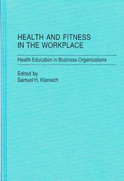 Cover of: Health and fitness in the workplace by Samuel H. Klarreich