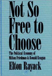 Cover of: Not So Free to Choose: The Political Economy of Milton Friedman and Ronald Reagan