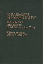 Cover of: Ambassadors in foreign policy: the influence of individuals on U.S.-Latin American Policy