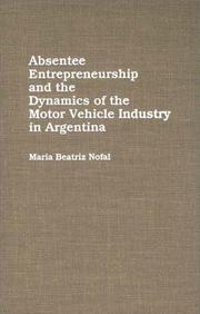 Cover of: Absentee entrepreneurship and the dynamics of the motor vehicle industry in Argentina by Maria Beatriz Nofal