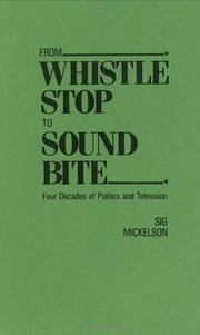 Cover of: From whistle stop to sound bite: four decades of politics and television