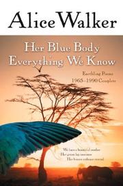 Cover of: Her Blue Body Everything We Know by Alice Walker, Alice Walker