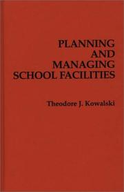 Cover of: Planning and managing school facilities | Theodore J. Kowalski
